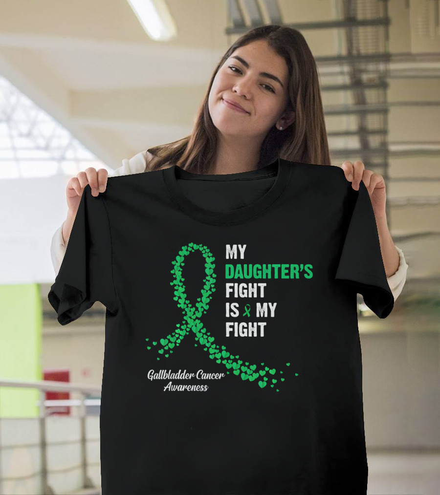 My Daughter's Fight Is My Fight Gallbladder Cancer Awareness T-Shirt