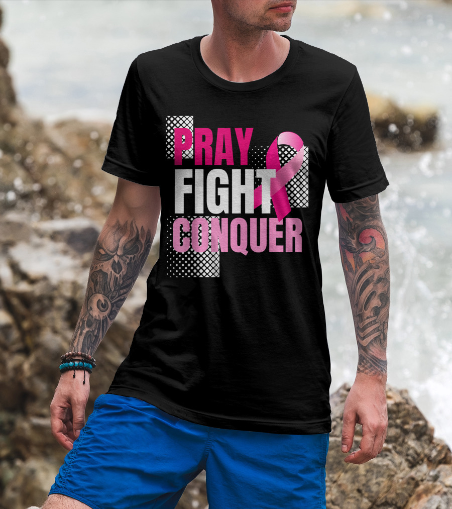 Pray Fight Conquer Breast Cancer Awareness Pink T-Shirt