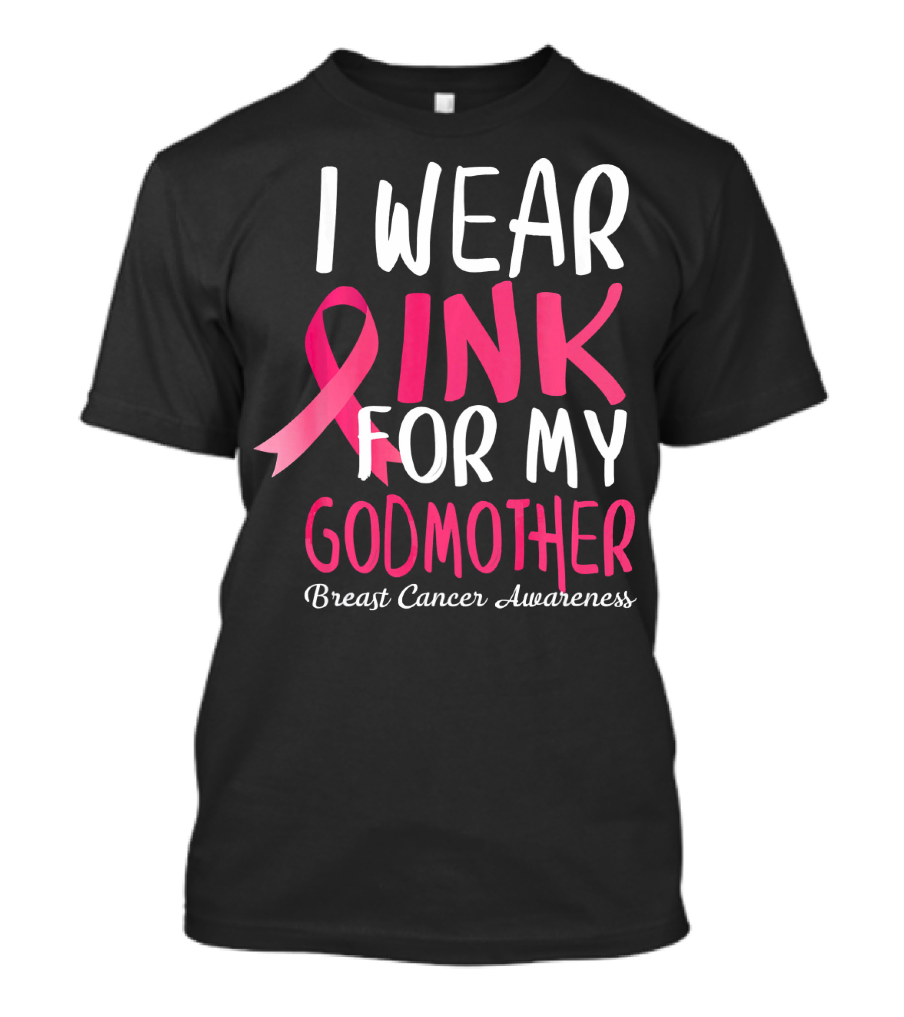 I Wear Pink For My Godmother Breast Cancer Awareness T-Shirt