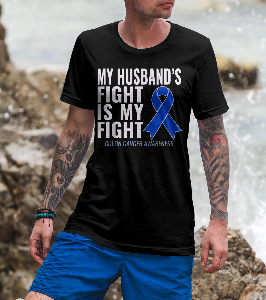 My Husband's Fight Is My Fight Colon Cancer Awareness Blue T-Shirt