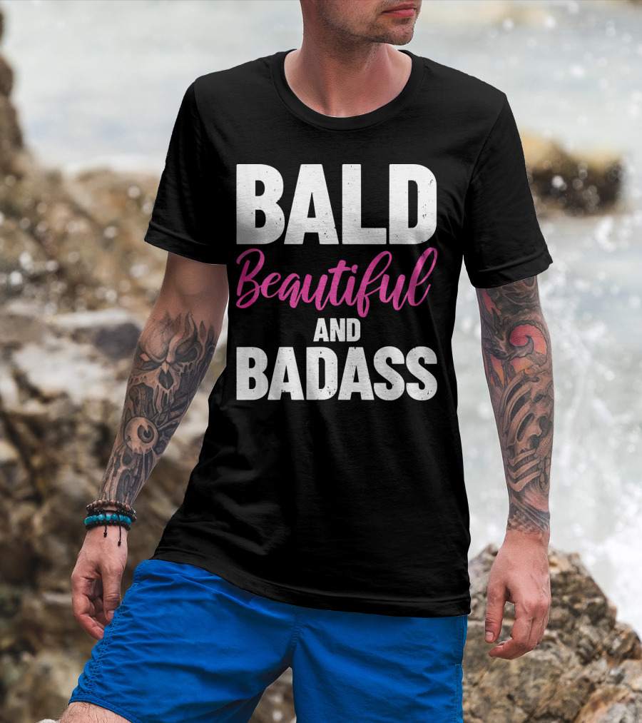 Bald Beautiful And Badass Inspirational Cancer Patient Surv T-Shirt
