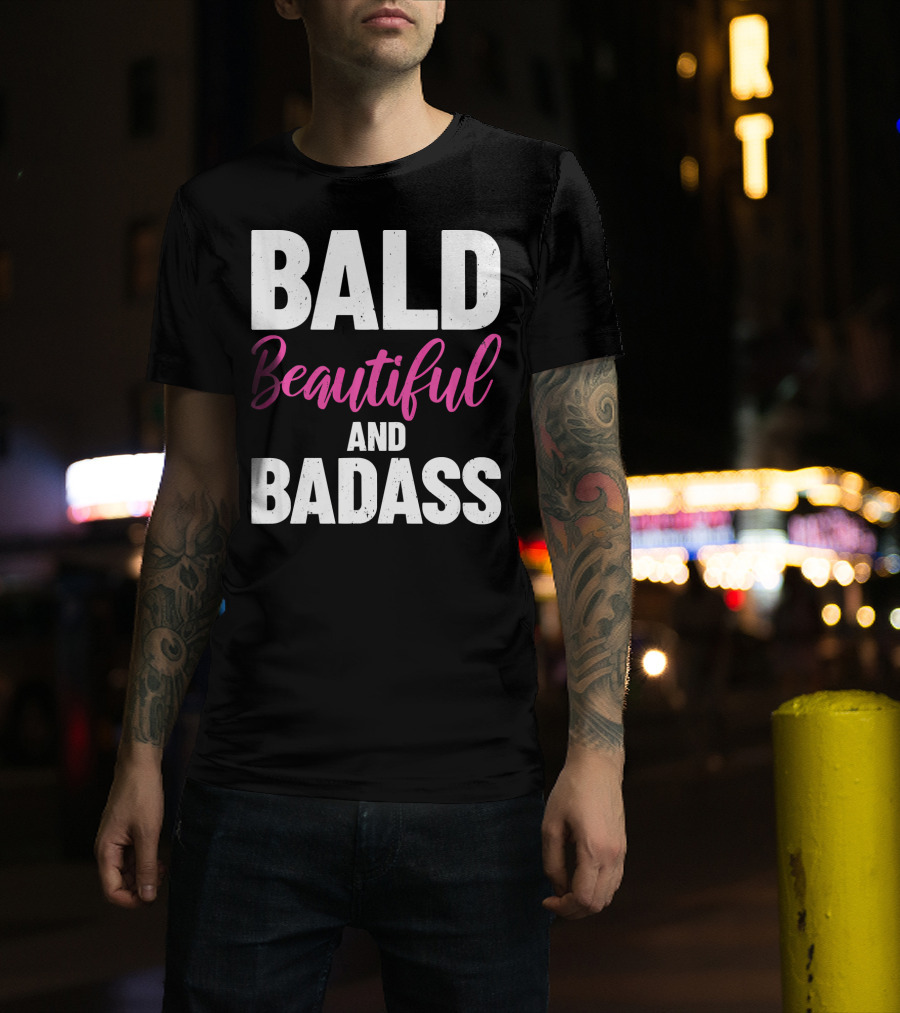 Bald Beautiful And Badass Inspirational Cancer Patient Surv T-Shirt