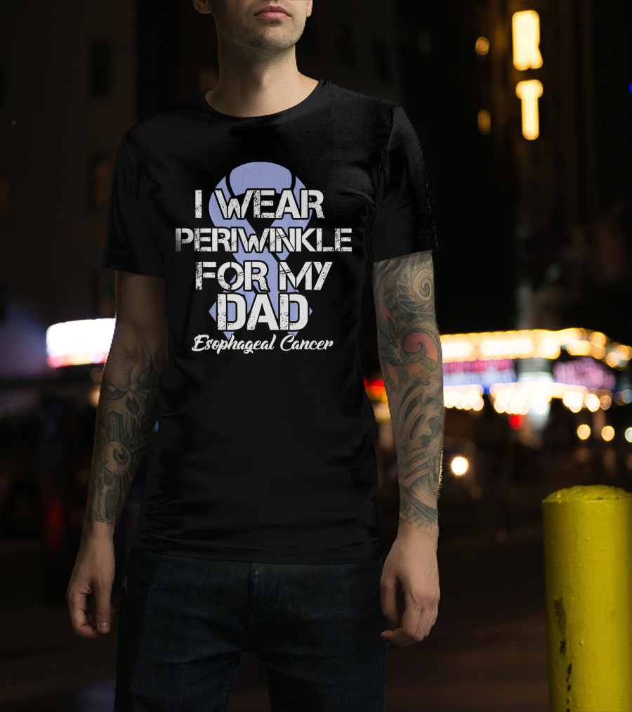 I Wear Periwinkle For My Dad Esophageal Cancer T-Shirt