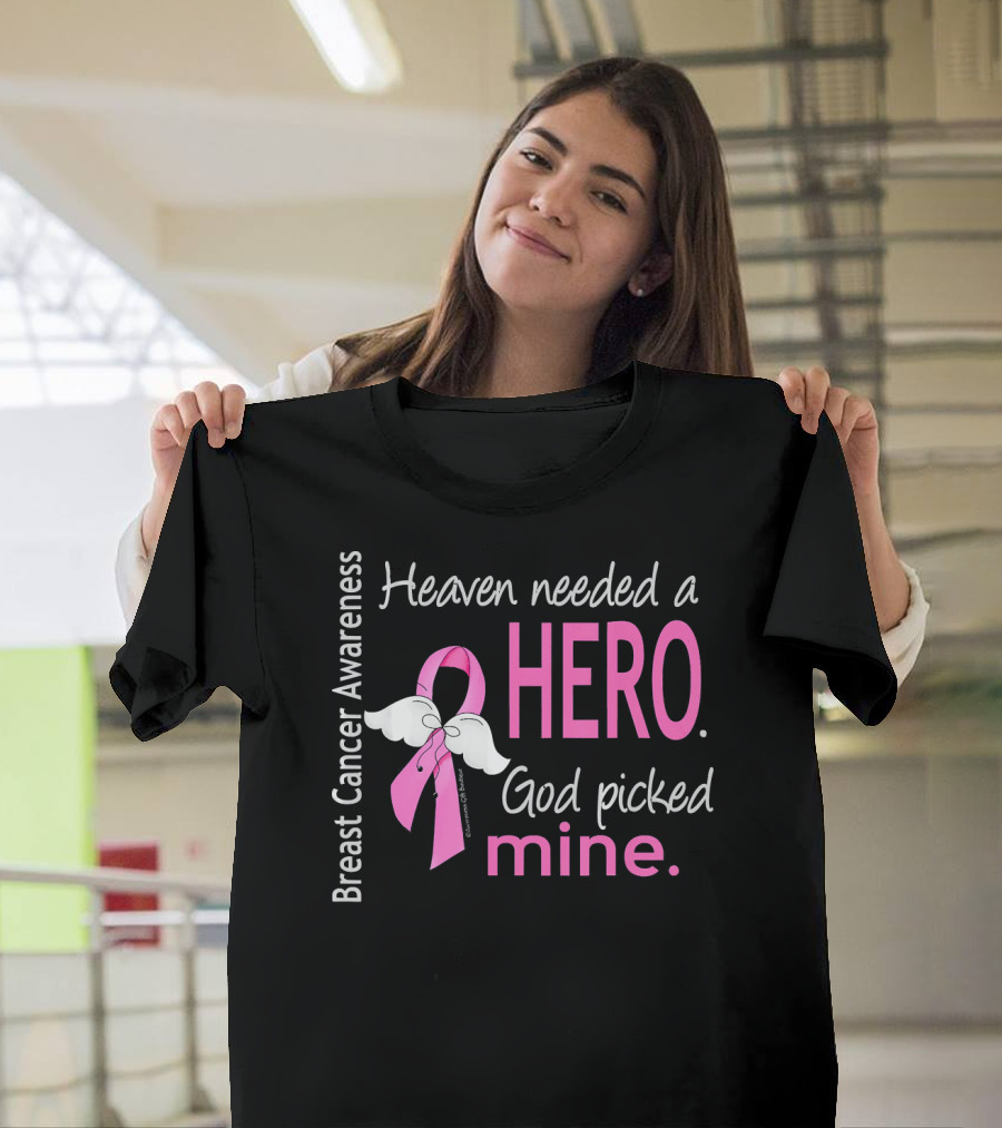 Heaven Needed A Hero God Picked Mine Breast Cancer Awareness T-Shirt