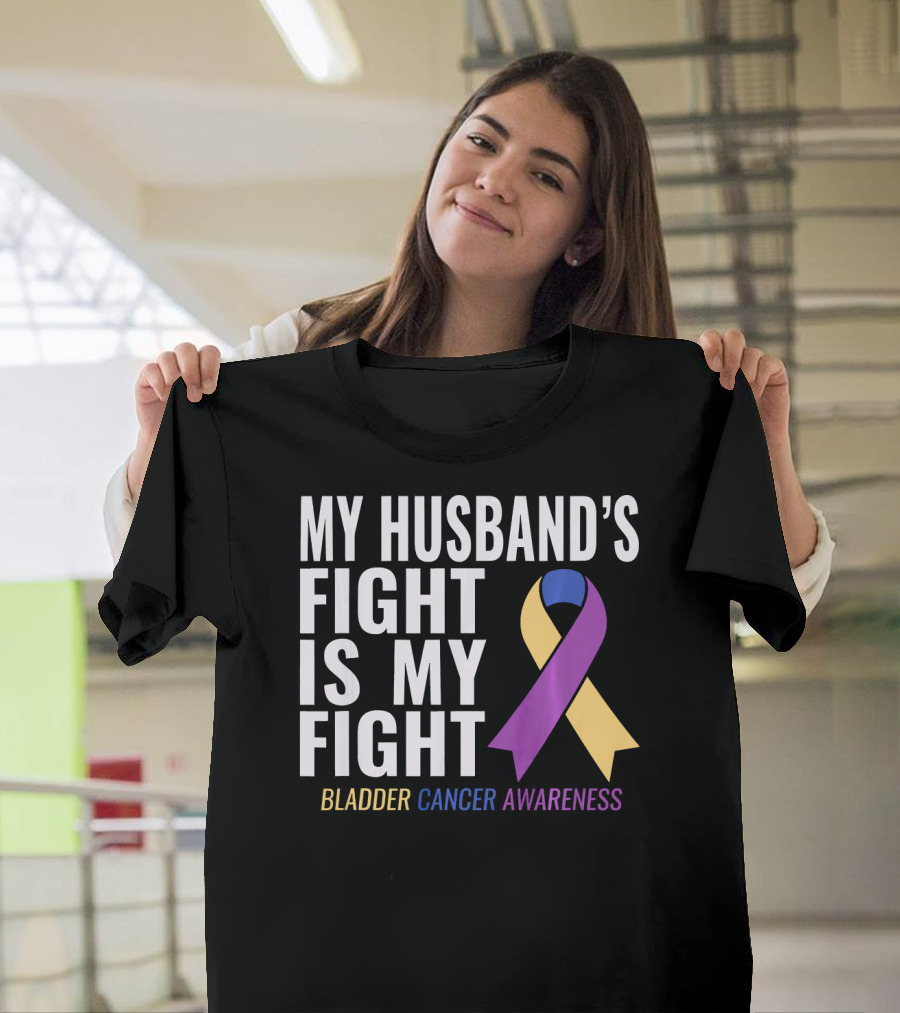 My Husband's Fight Is My Fight Bladder Cancer Awareness T-Shirt