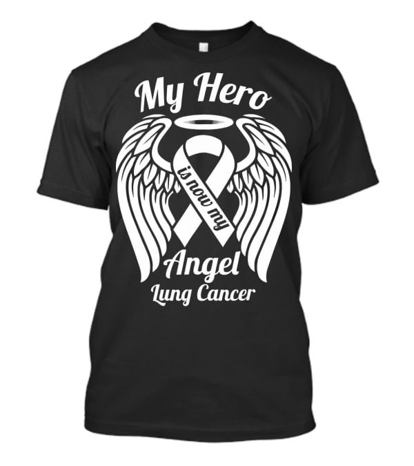 My Hero Is Now My Angel Lung Cancer T-Shirt