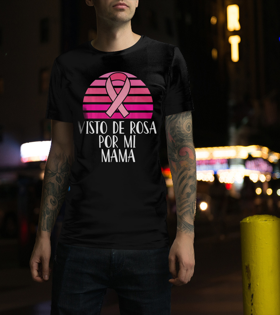 Visto De Rosa Por Mi Mama Breast Cancer Awareness T-Shirt