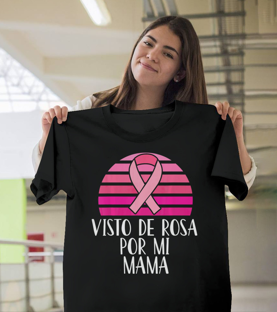 Visto De Rosa Por Mi Mama Breast Cancer Awareness T-Shirt