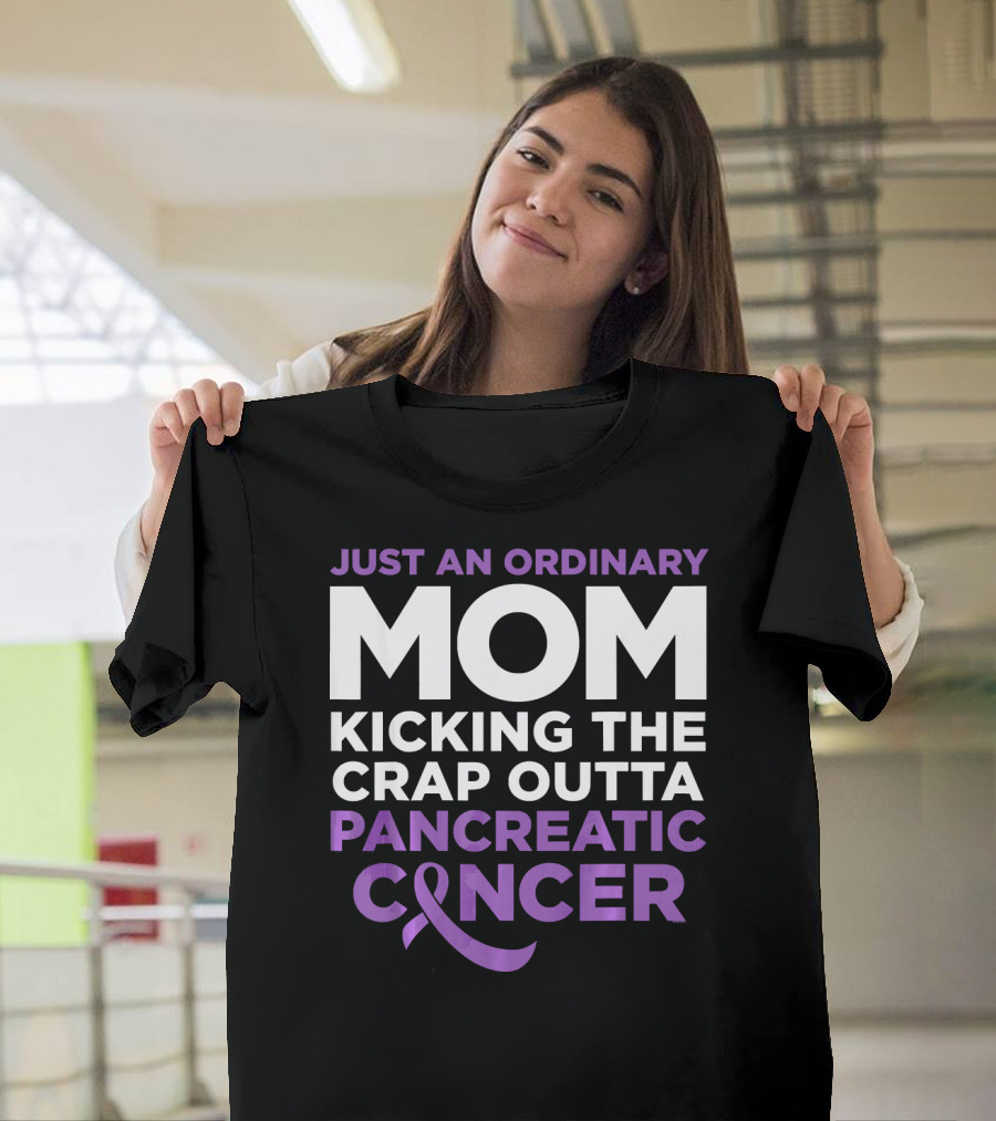 Just An Ordinary Mom Kicking The Crap Outta Pancreatic Cancer T-Shirt