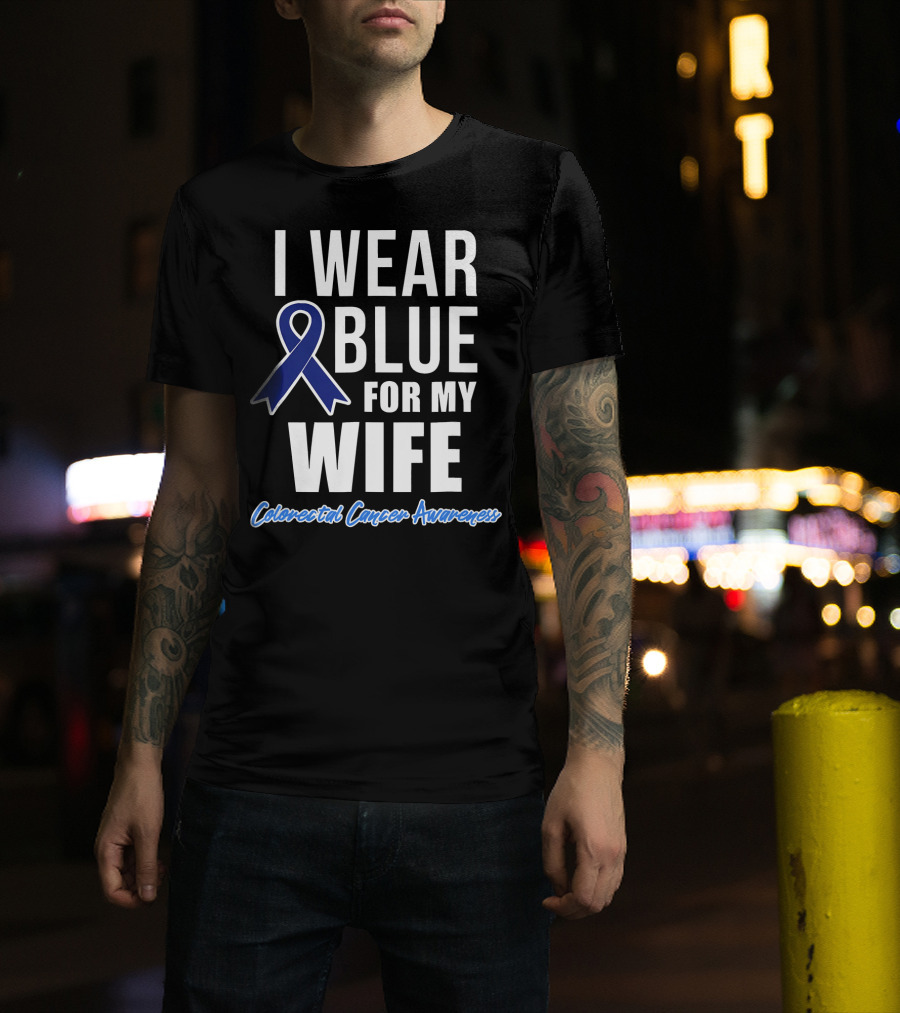 I Wear Blue For My Wife Colorectal Cancer Awareness T-Shirt
