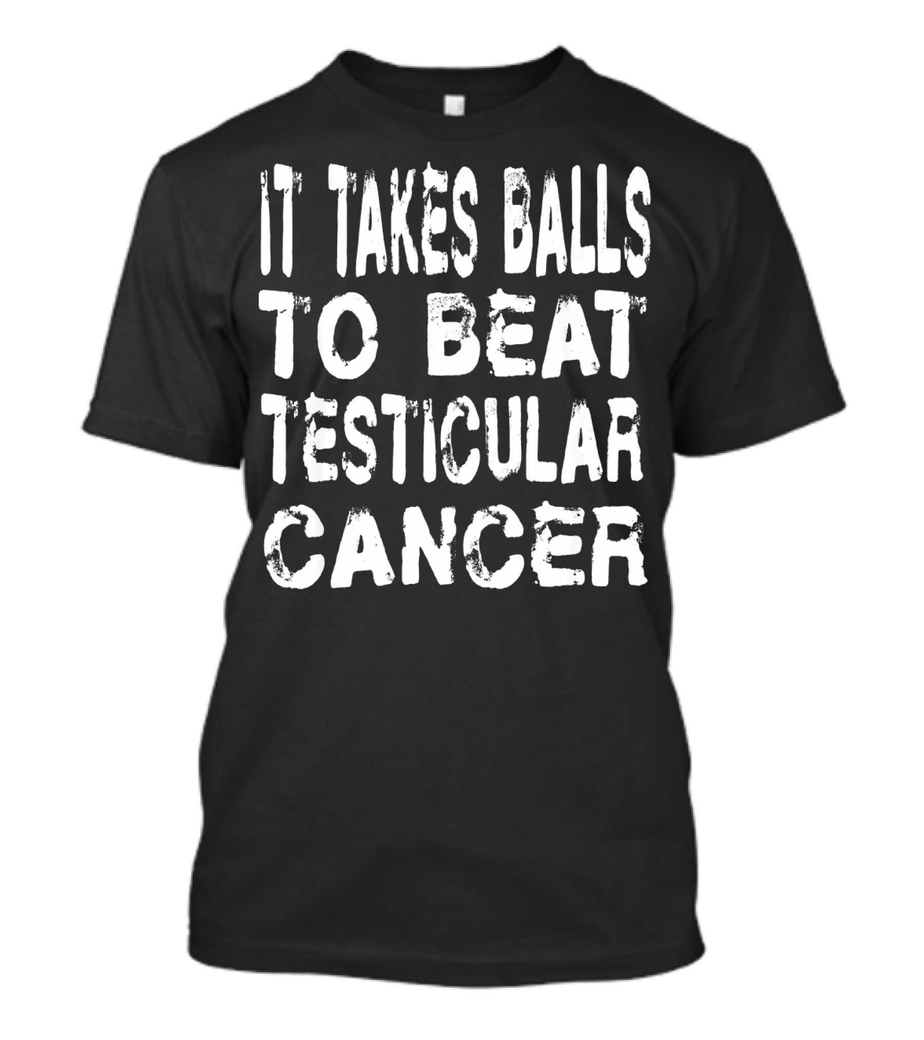 It Takes Balls To Beat Testicular Cancer T-Shirt