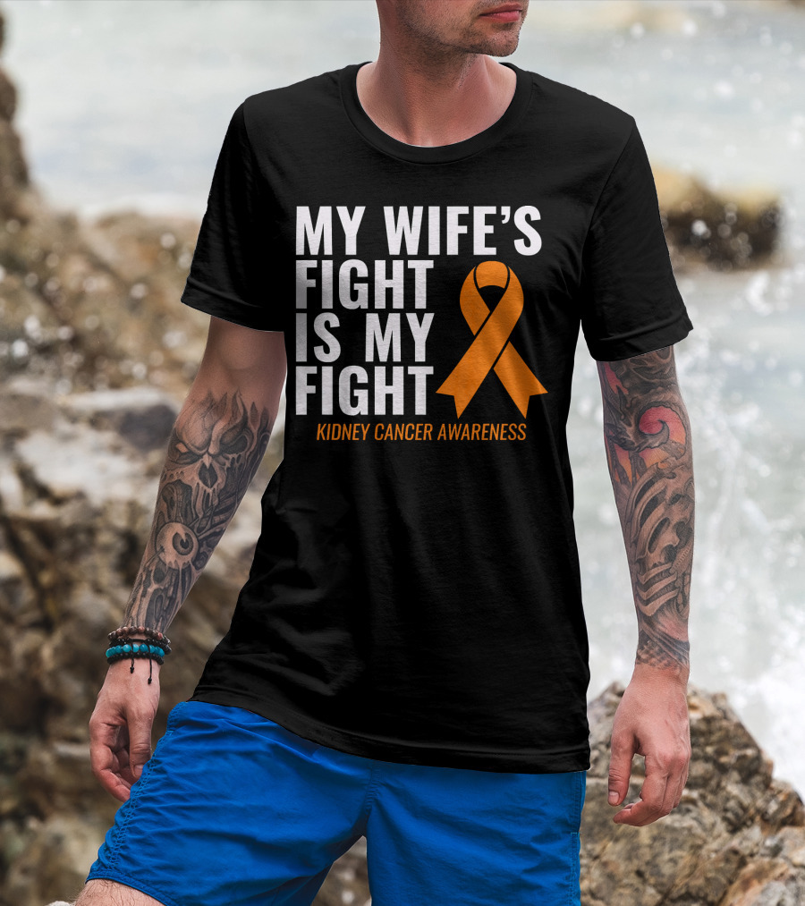 My Wife's Fight Is My Fight Kidney Cancer Awareness T-Shirt