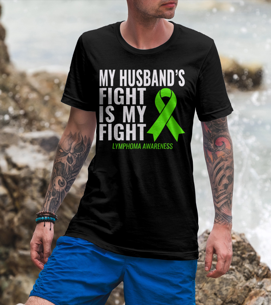 My Husband's Fight Is My Fight Lymphoma Awareness T-Shirt