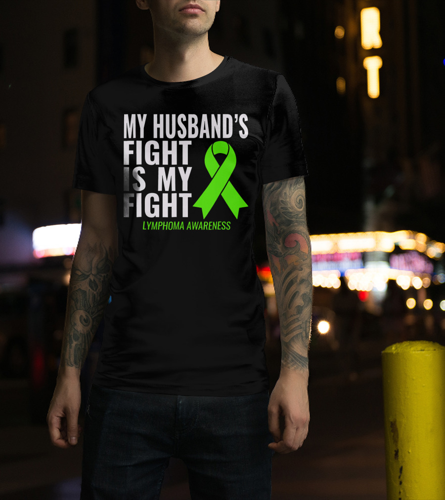 My Husband's Fight Is My Fight Lymphoma Awareness T-Shirt