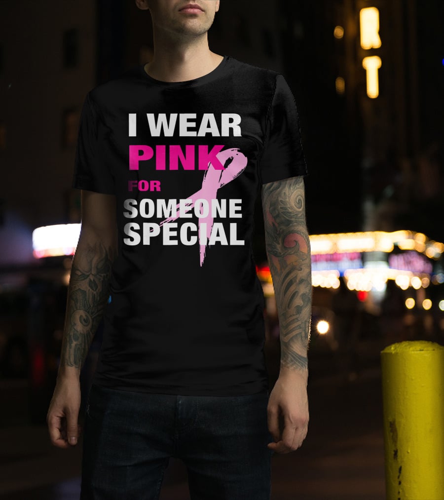 I Wear Pink For Someone Special Breast Cancer Awareness T-Shirt