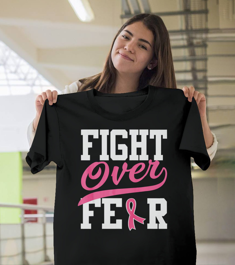 FIGHT OVER FEAR Breast Cancer Awareness Pink T-Shirt