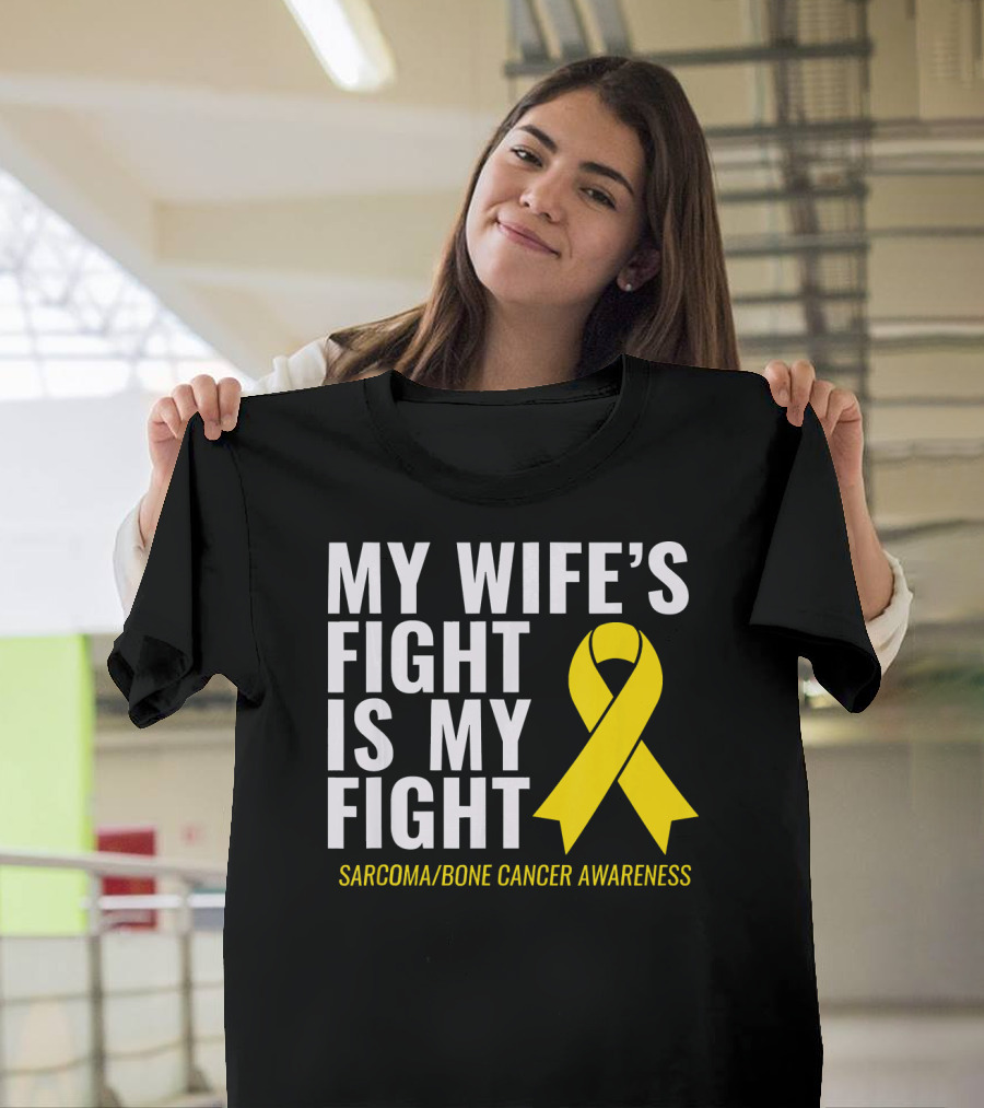 My Wife's Fight Is My Fight Sarcoma Bone Cancer Awareness T-Shirt