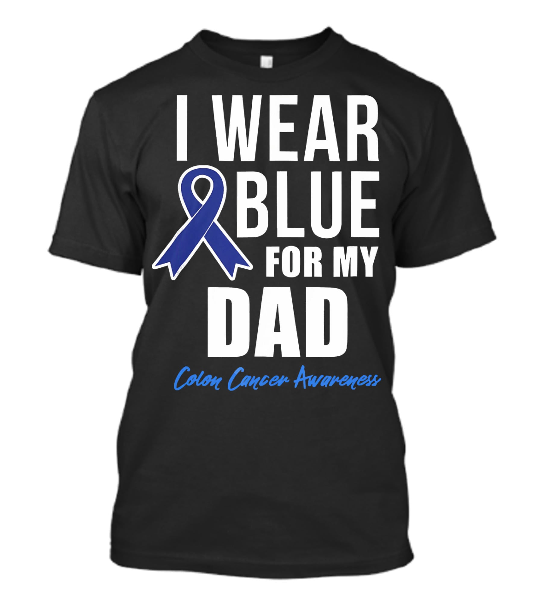 I Wear Blue For My Dad Colon Cancer Awareness T-Shirt