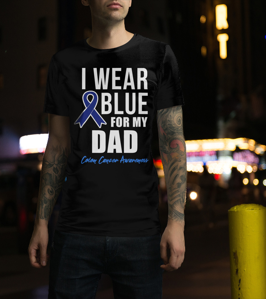 I Wear Blue For My Dad Colon Cancer Awareness T-Shirt