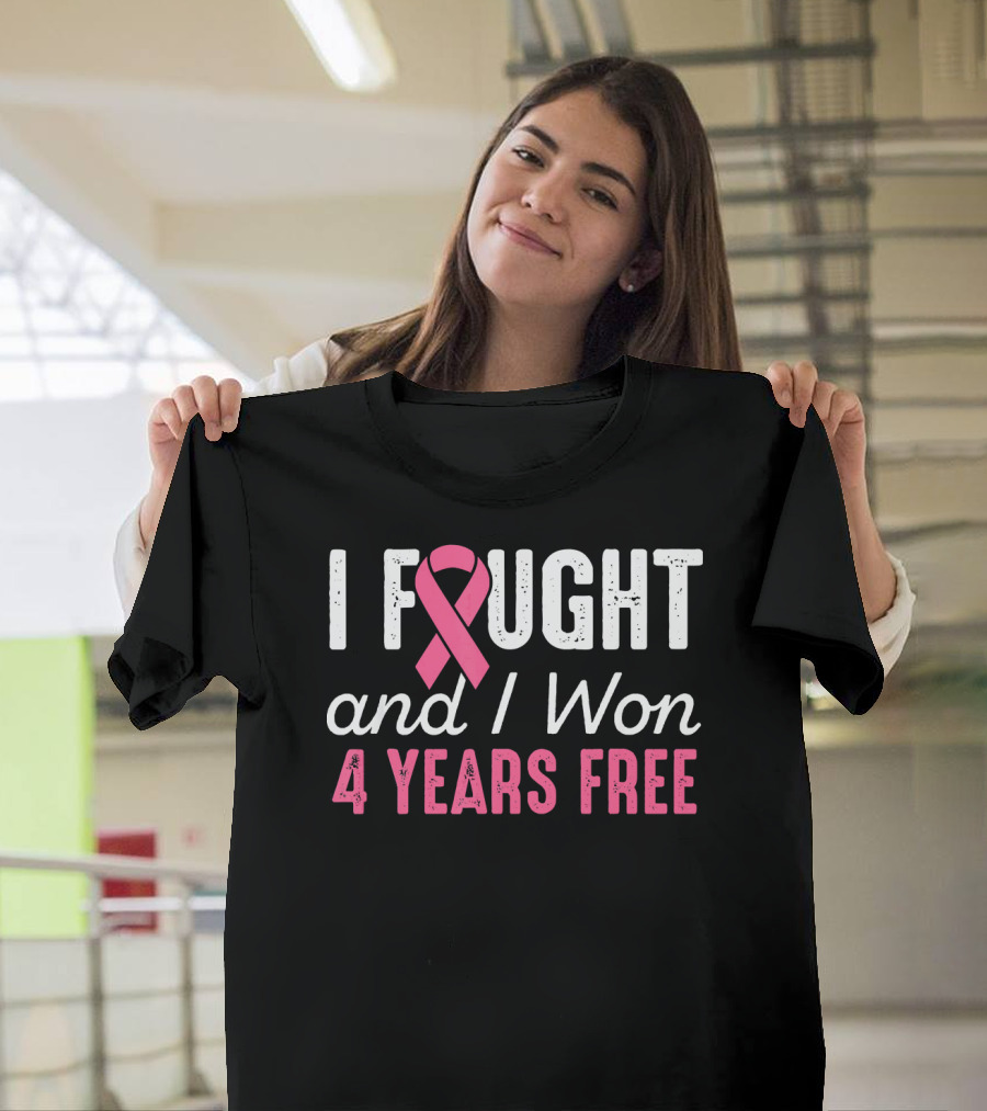 I Fought And I Won 4 Years Free Breast Cancerversary T-Shirt