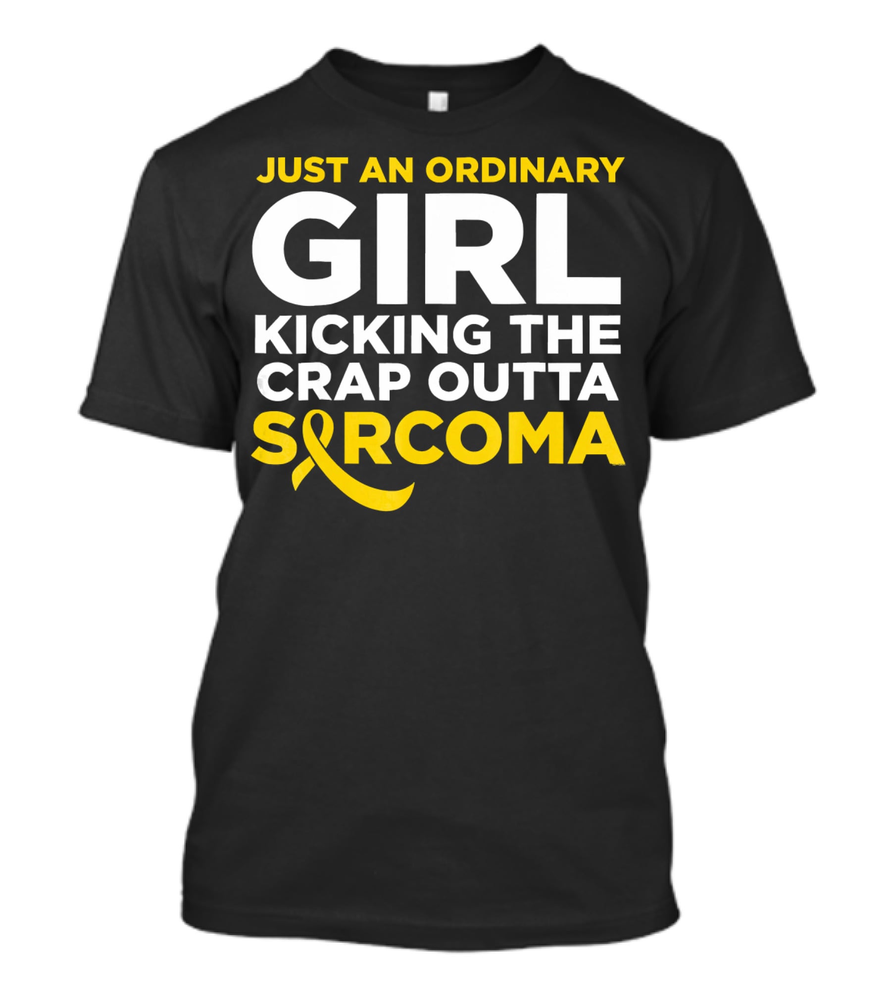 Just An Ordinary Girl Kicking The Crap Outta Sarcoma T-Shirt