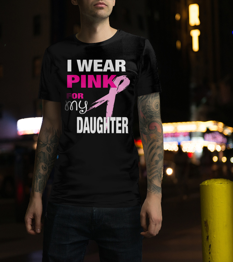 I Wear Pink For My Daughter Brea T-Shirt