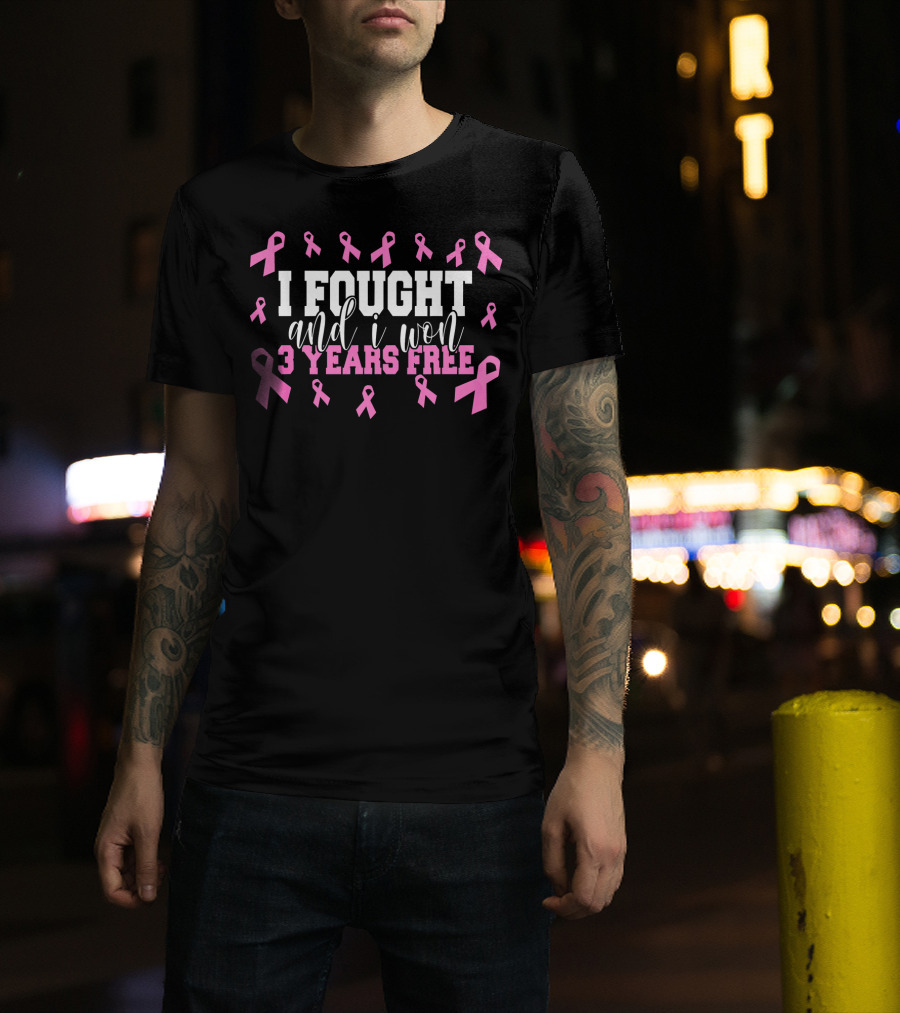 I Fought And I Won 3 Years Free Breast Cancer Pink Ribbons T-Shirt