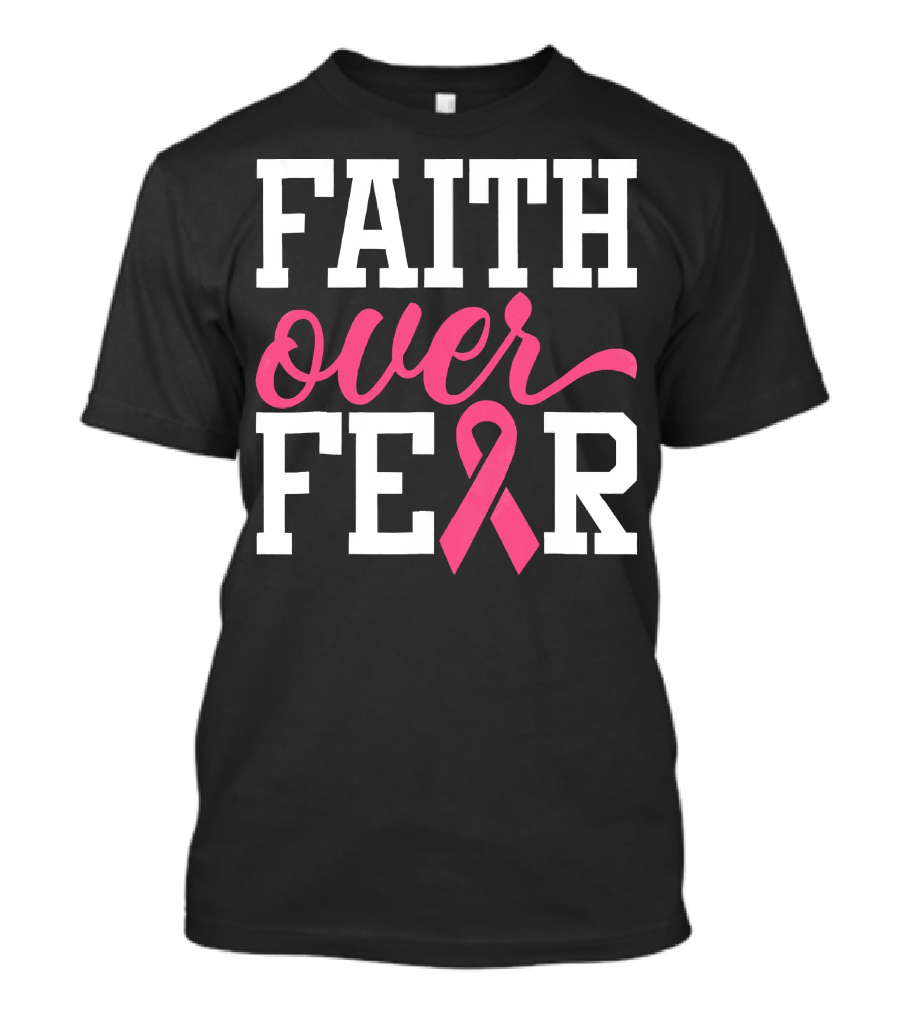 Faith Over Fear Pink Ribbon Breast Cancer Surv T-Shirt