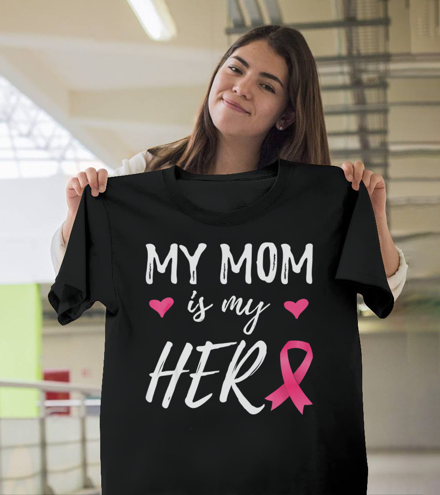 My Mom Is My Hero Pink Ribbon Hearts Breast Cancer Awareness T-Shirt
