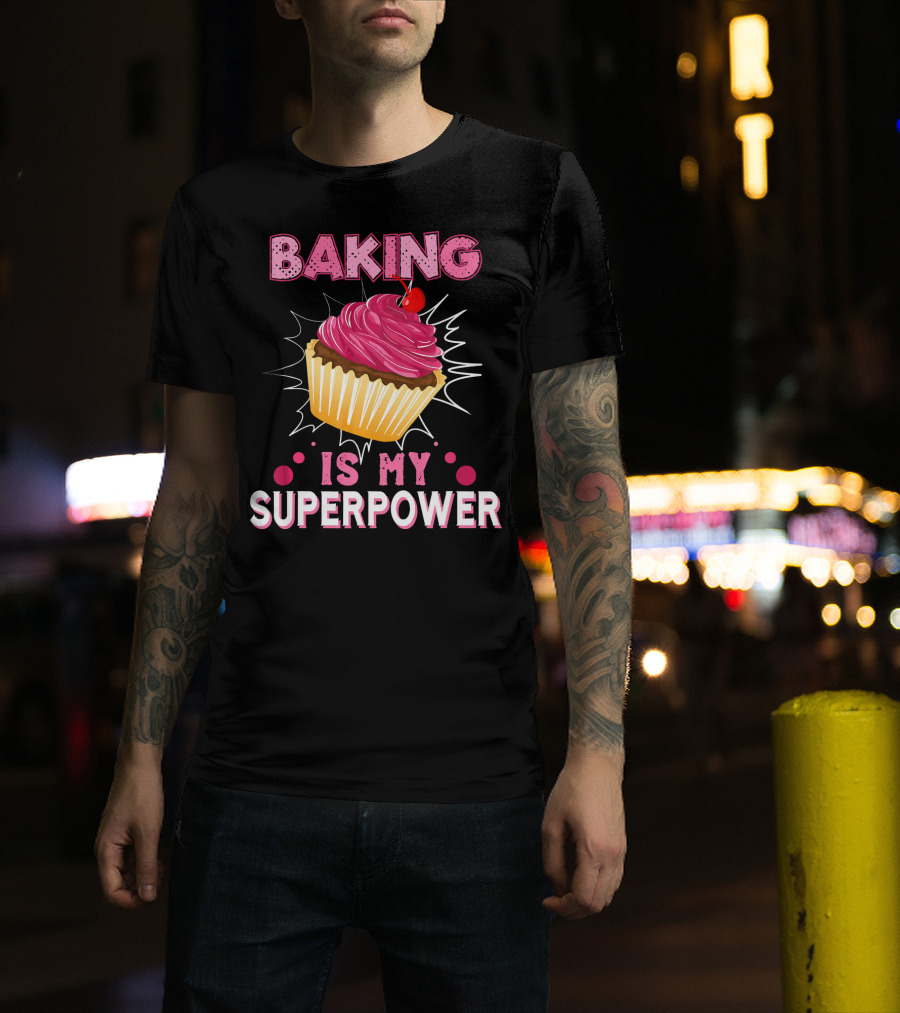 Baking Is My Superpower Delicious Cupcake Explosion T-Shirt