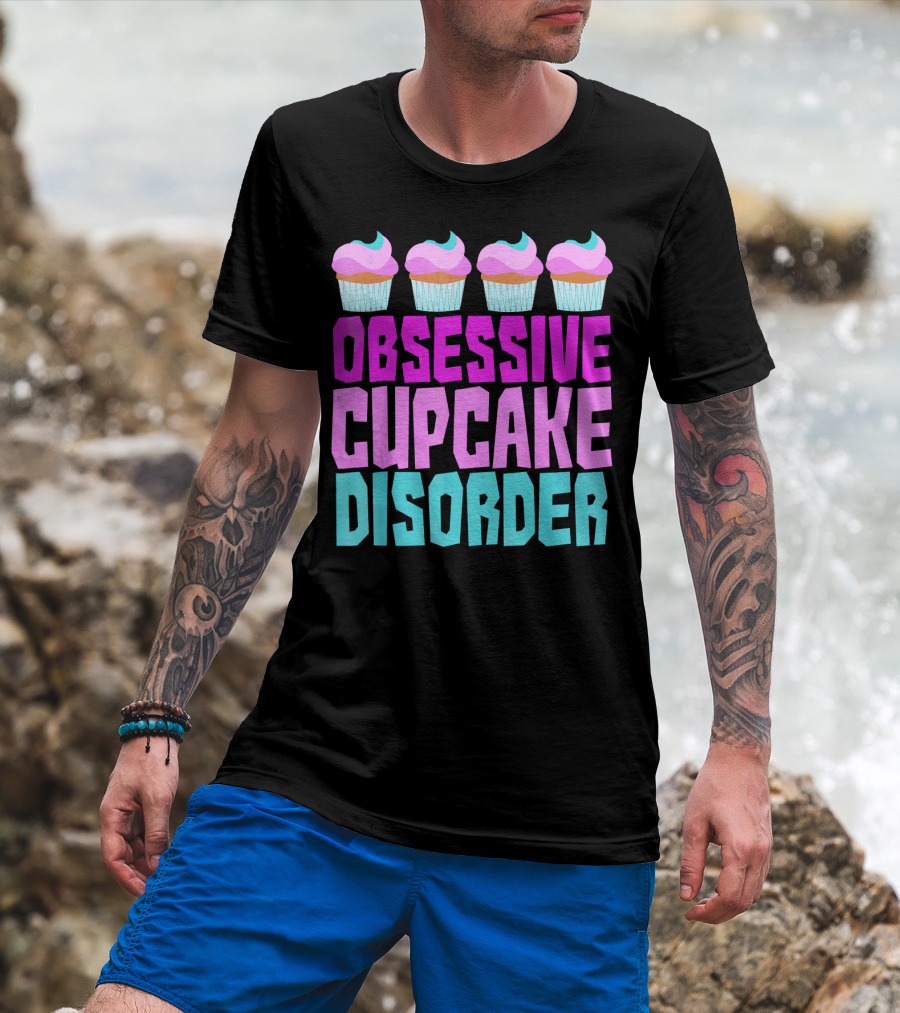Obsessive Cupcake Disorder Cute Cupcake Sweets Humorous T-Shirt