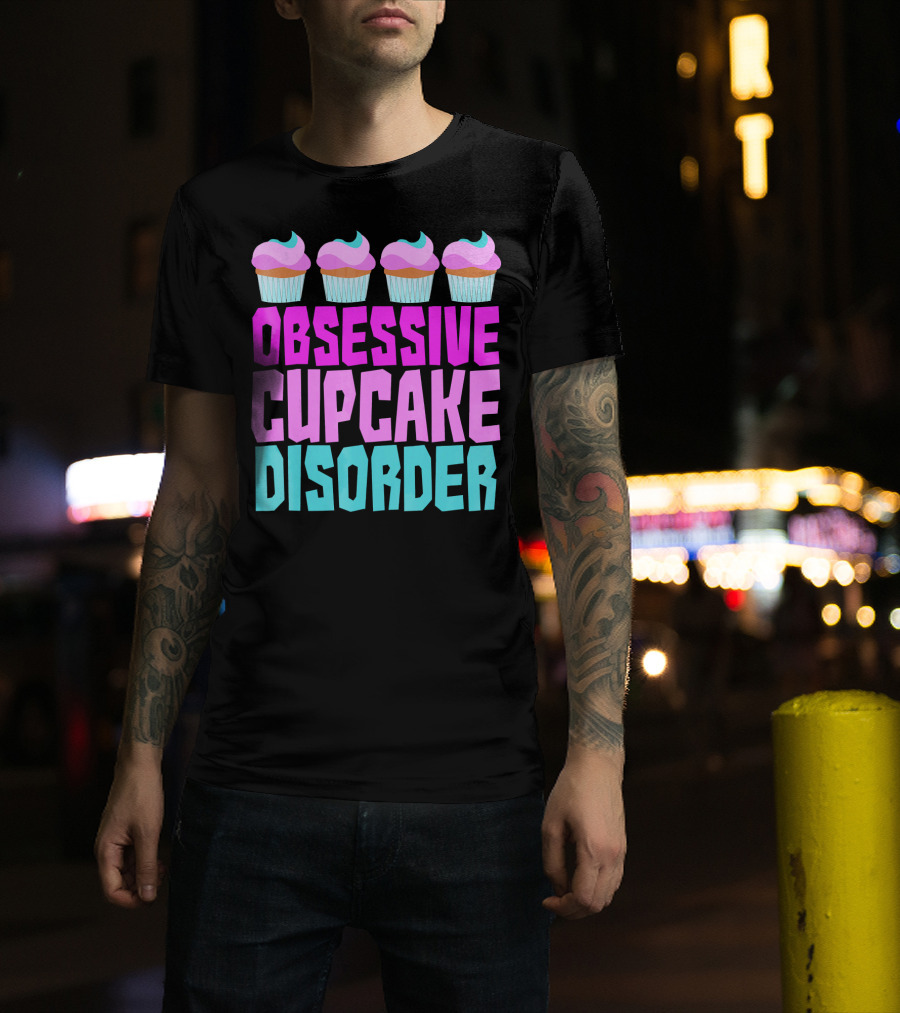 Obsessive Cupcake Disorder Cute Cupcake Sweets Humorous T-Shirt