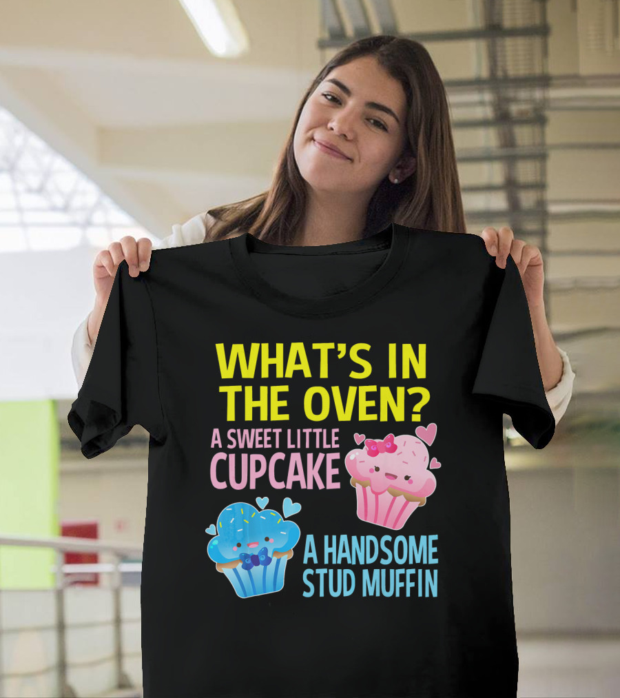 What's IN The Oven A Sweet Little Cupcake A Handsome Stud Muffin T-Shirt