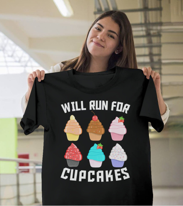 Will Run For Cupcakes Funny Runner Cupcake Desserts With Cherry And Strawberries T-Shirt