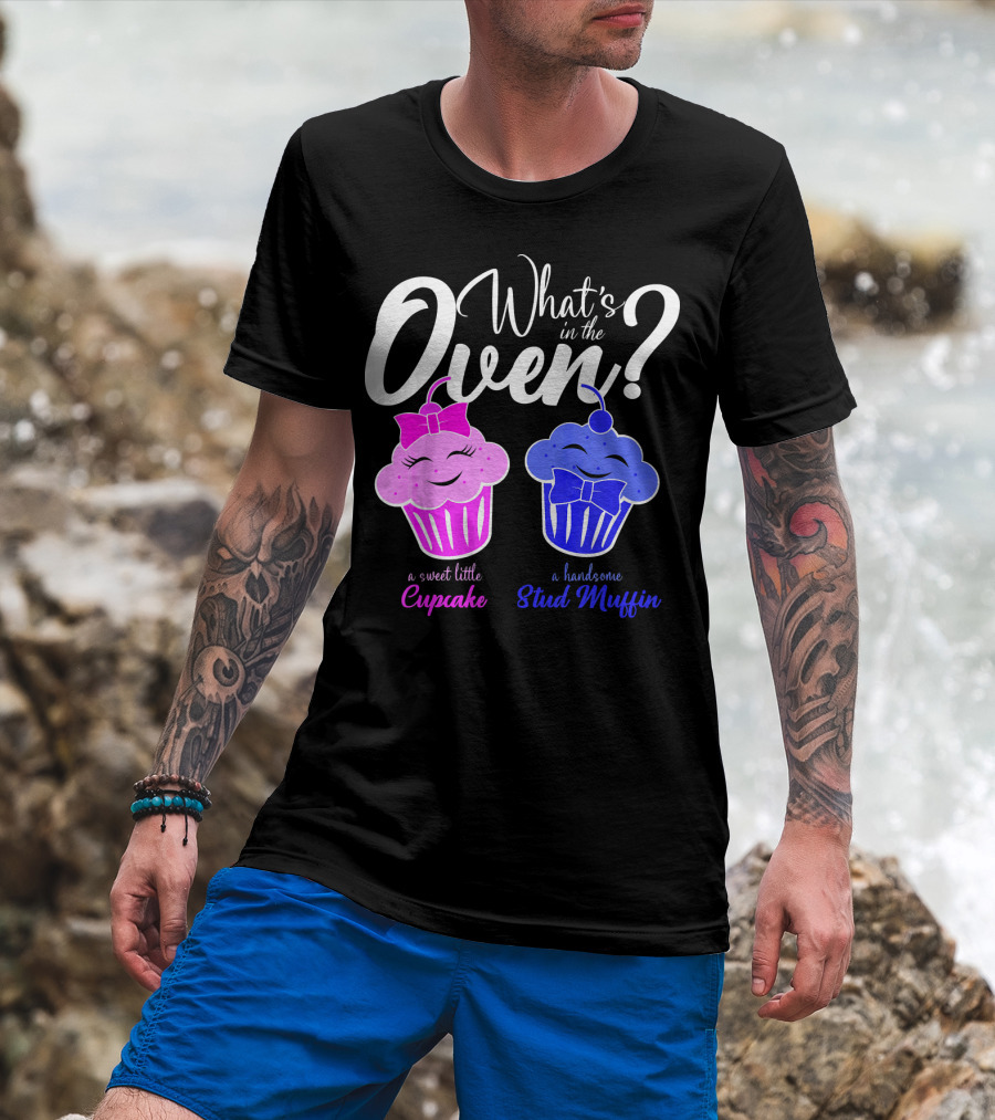 Gender Reveal Party What's In The Oven Sweet Little Cupcake Handsome Stud Muffin T-Shirt