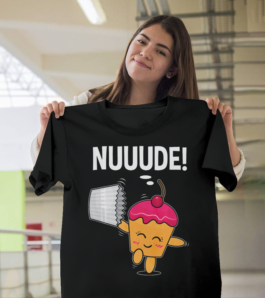 NUUUDE What Do You Call A Cupcake Without Its Wrapper? T-Shirt