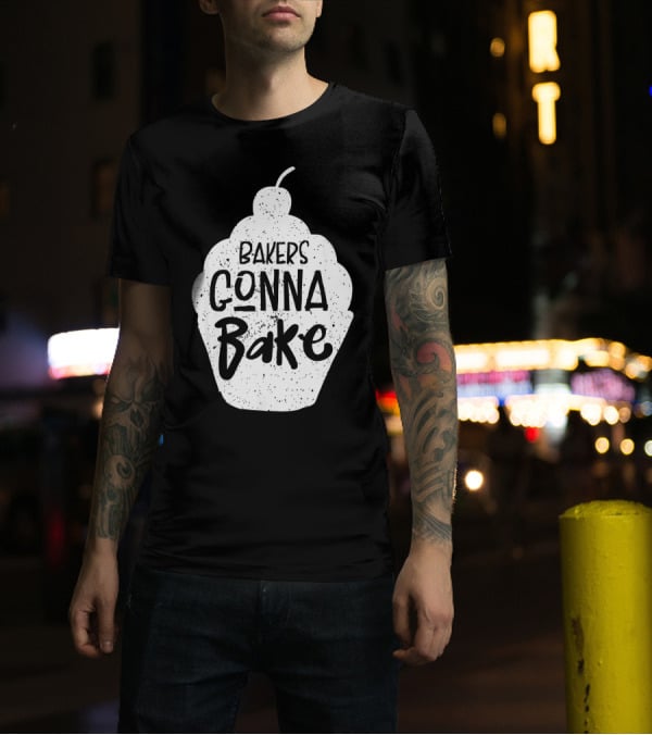Bakers Gonna Bake Funny Baking Cupcake Pastry T-Shirt