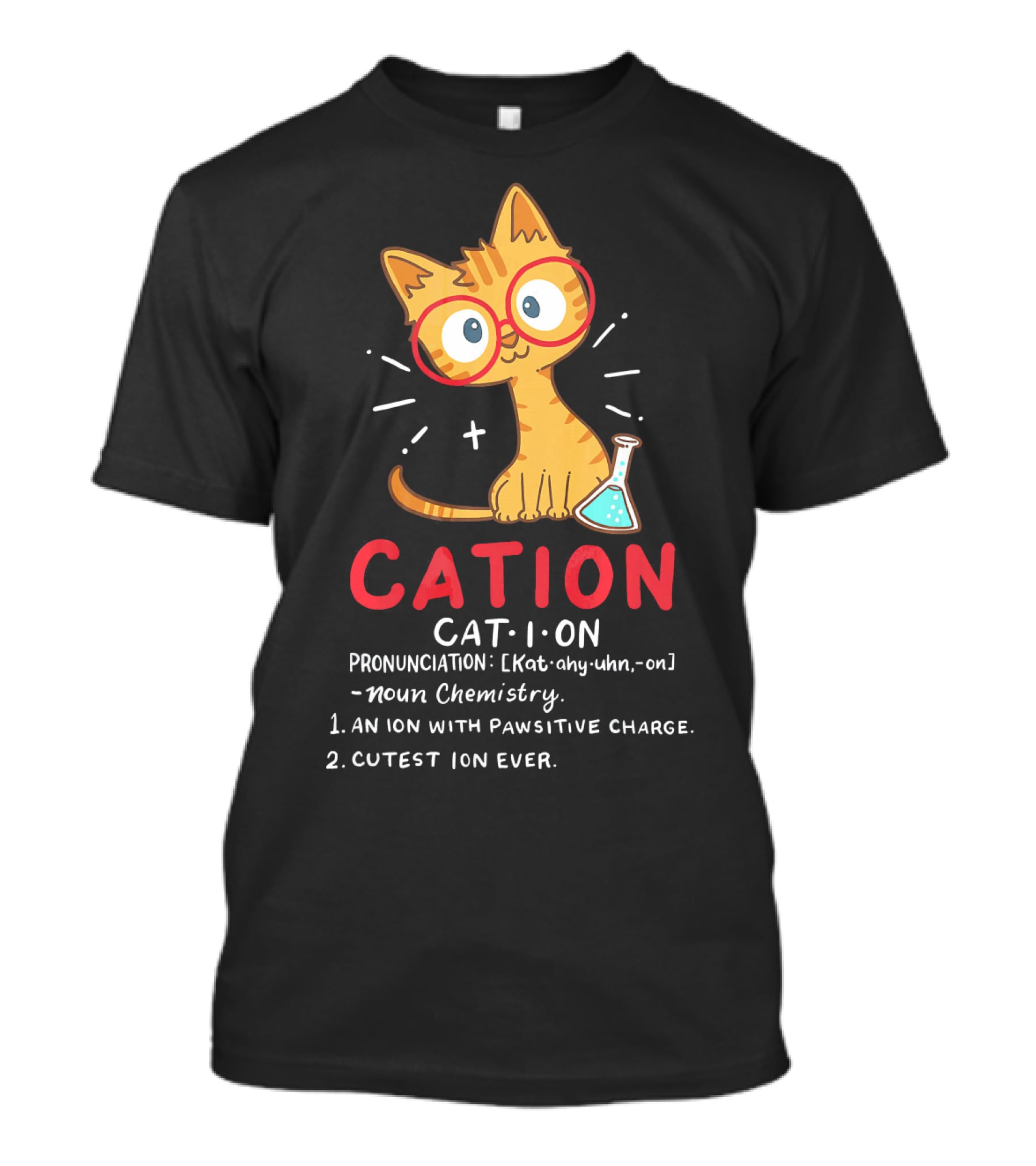 Cation Science Cat Pronunciation Cute Ion With Pawsitive Charge Chemistry Student T-Shirt