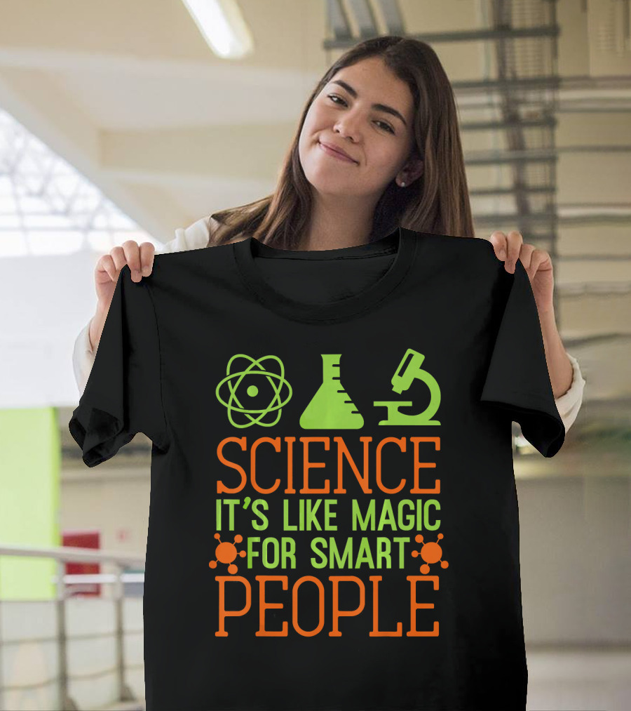 SCIENCE IT'S LIKE MAGIC FOR SMART PEOPLE T-Shirt