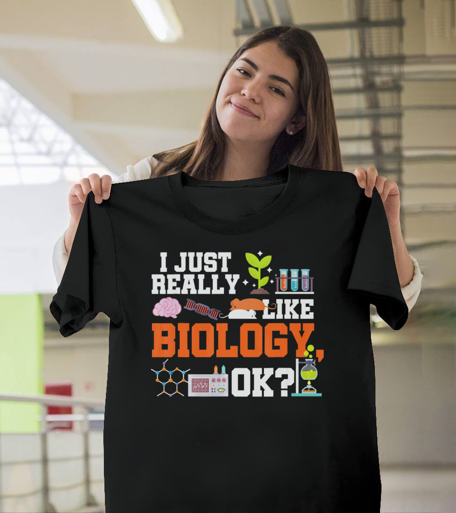 I Just Really Like Biology OK Science Student Teacher Bio T-Shirt