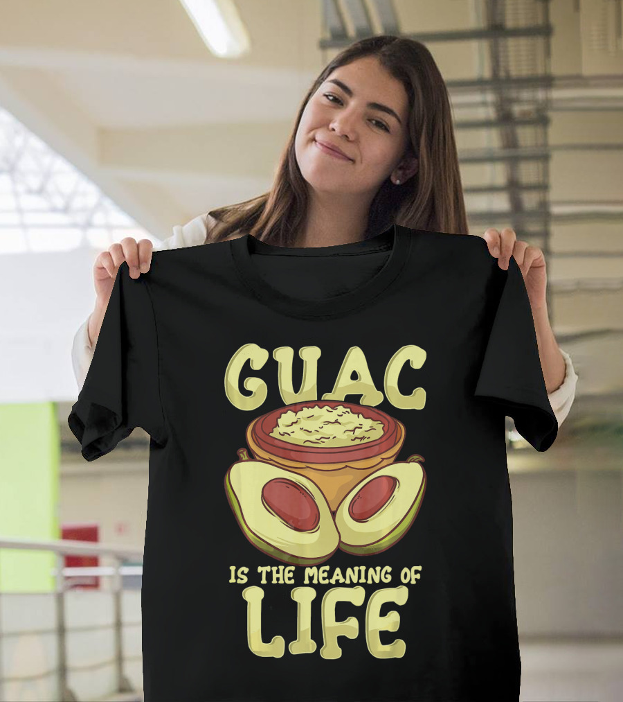 Guac Is The Meaning Of Life T-Shirt