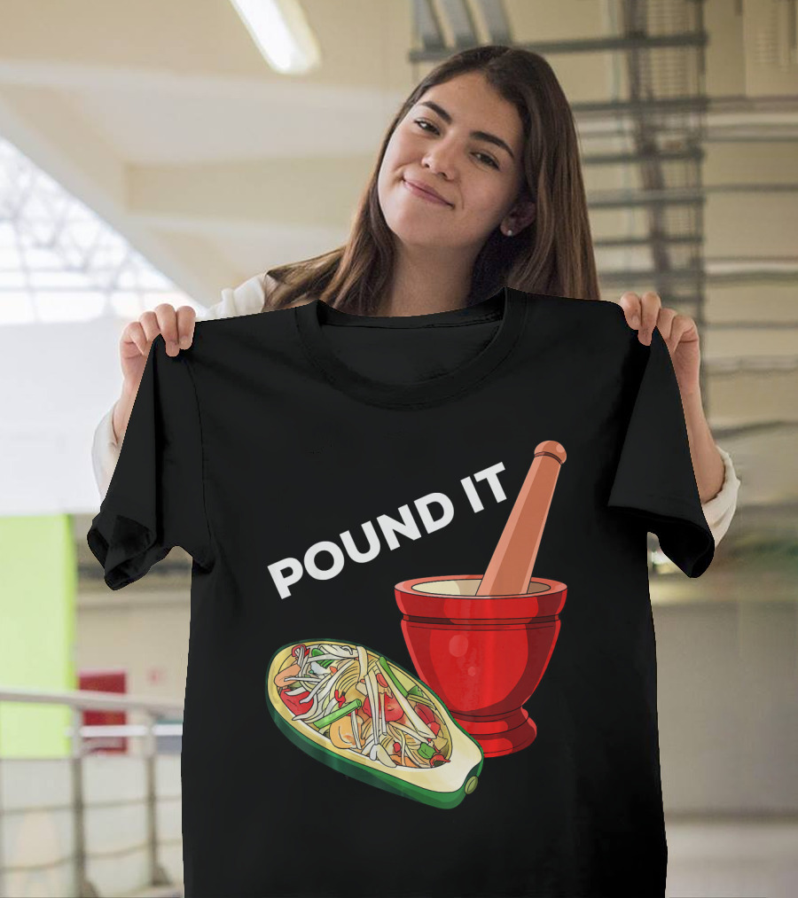 POUND IT Mortar Pestle Green Spicy Thai Papaya Salad T-Shirt