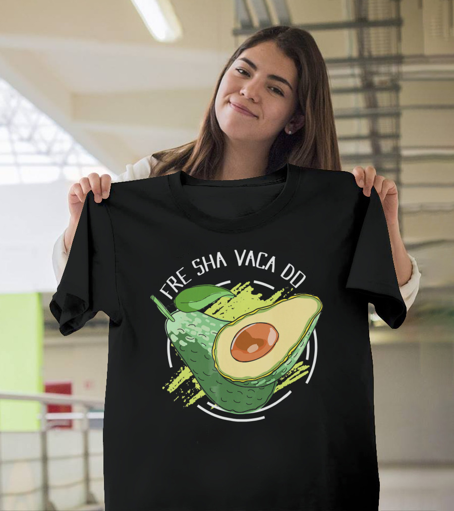 Fre Sha Vaca Do Avocado Guaacamole T-Shirt