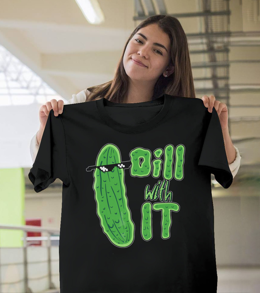 Dill With It Meme Funny Pickle Wearing Sunglasses T-Shirt