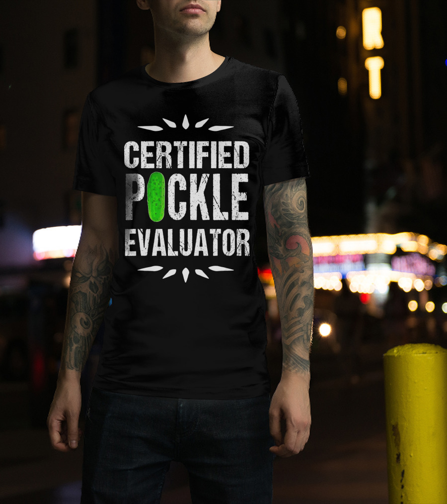 Certified Pickle Evaluator Funny Pickle T-Shirt
