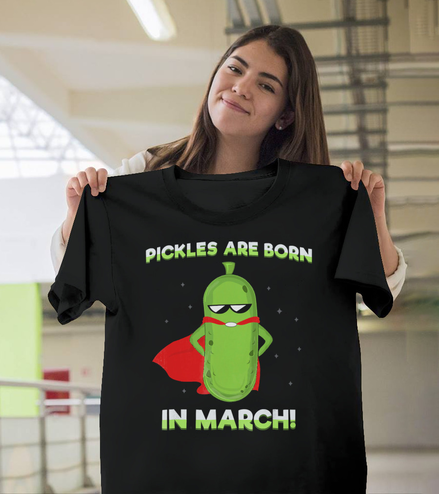 Pickles Are Born In March Superhero Cape Fun T-Shirt