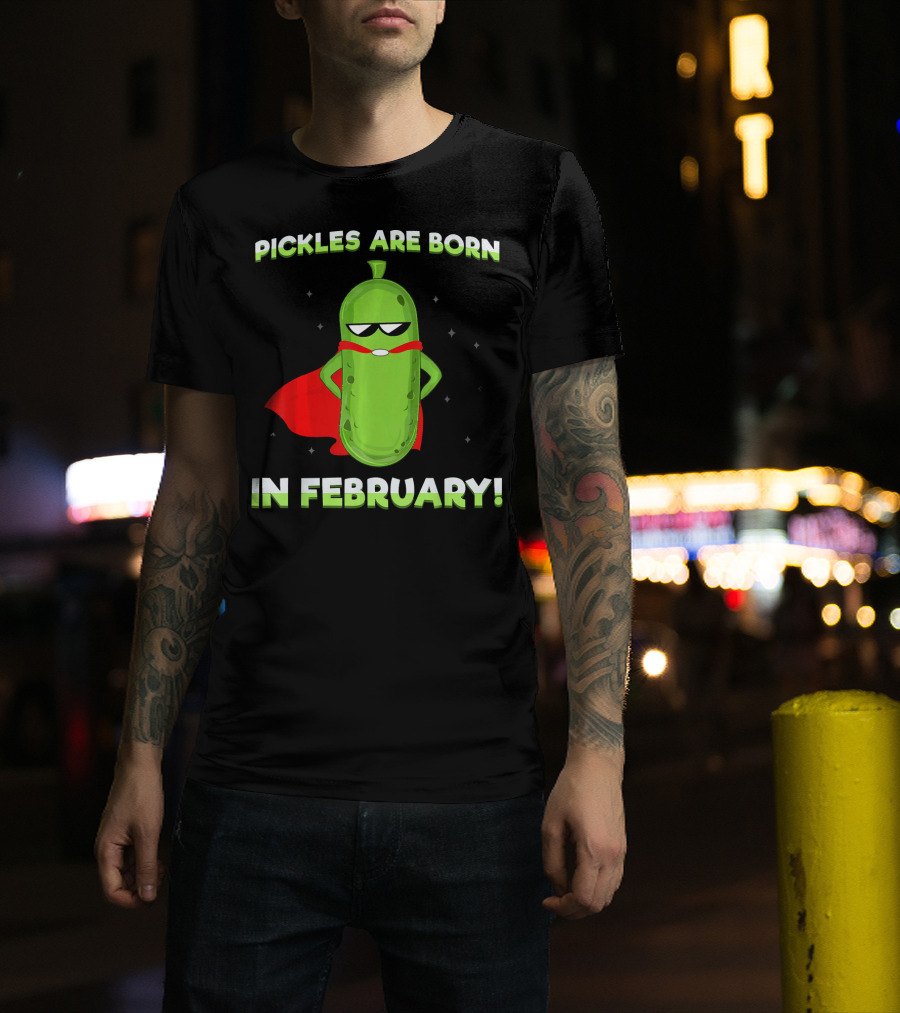 Pickles Are Born In February Funny Superhero Pickle T-Shirt