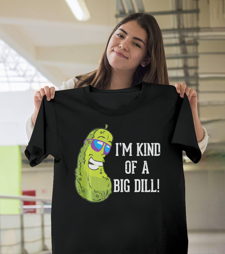 I'm Kind of a Big Dill Pickle with Sunglasses T-Shirt