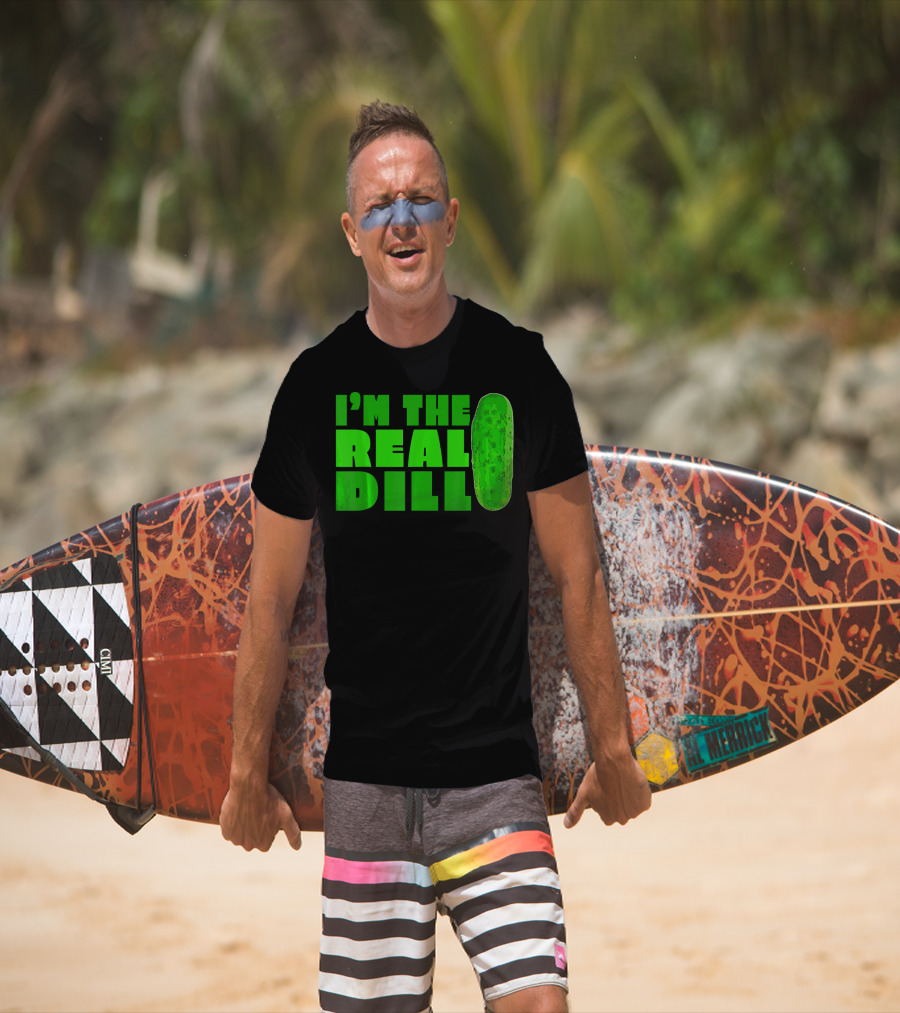 I'm The Real Dill Pickle T-Shirt