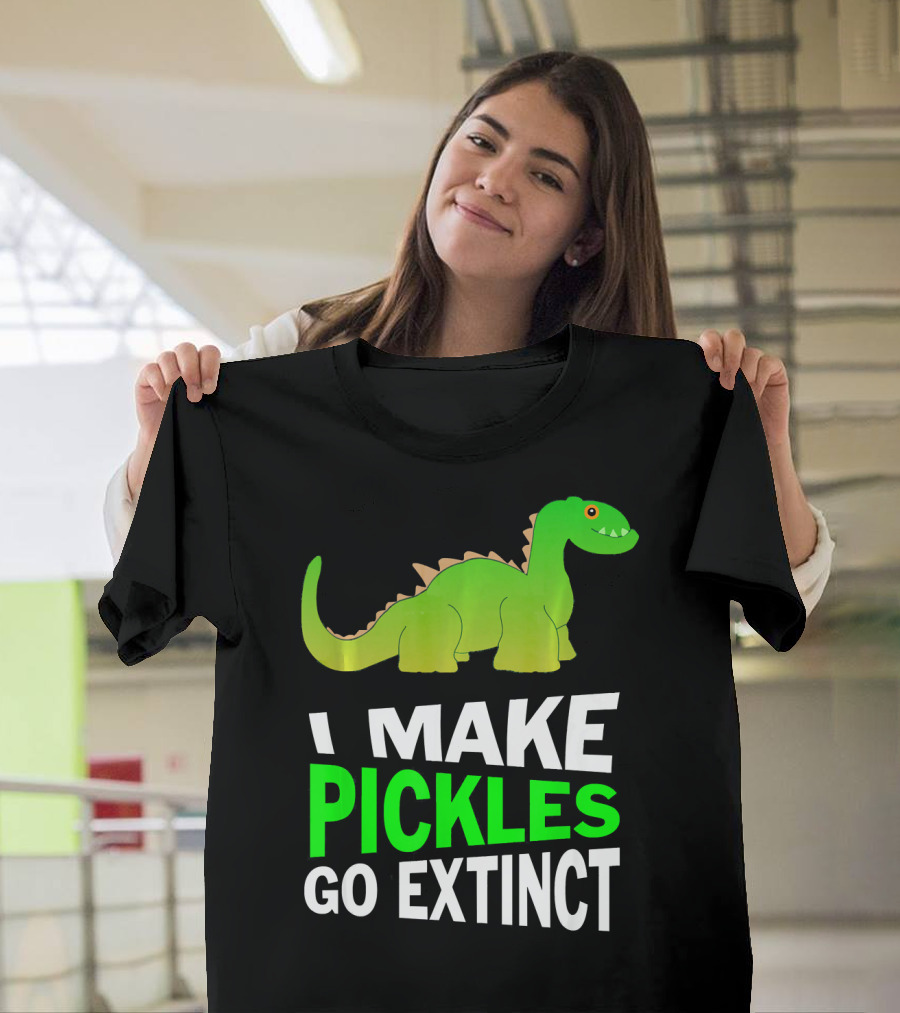 I Love Pickles I Make Pickles Go Extinct Dinosaur T-Shirt